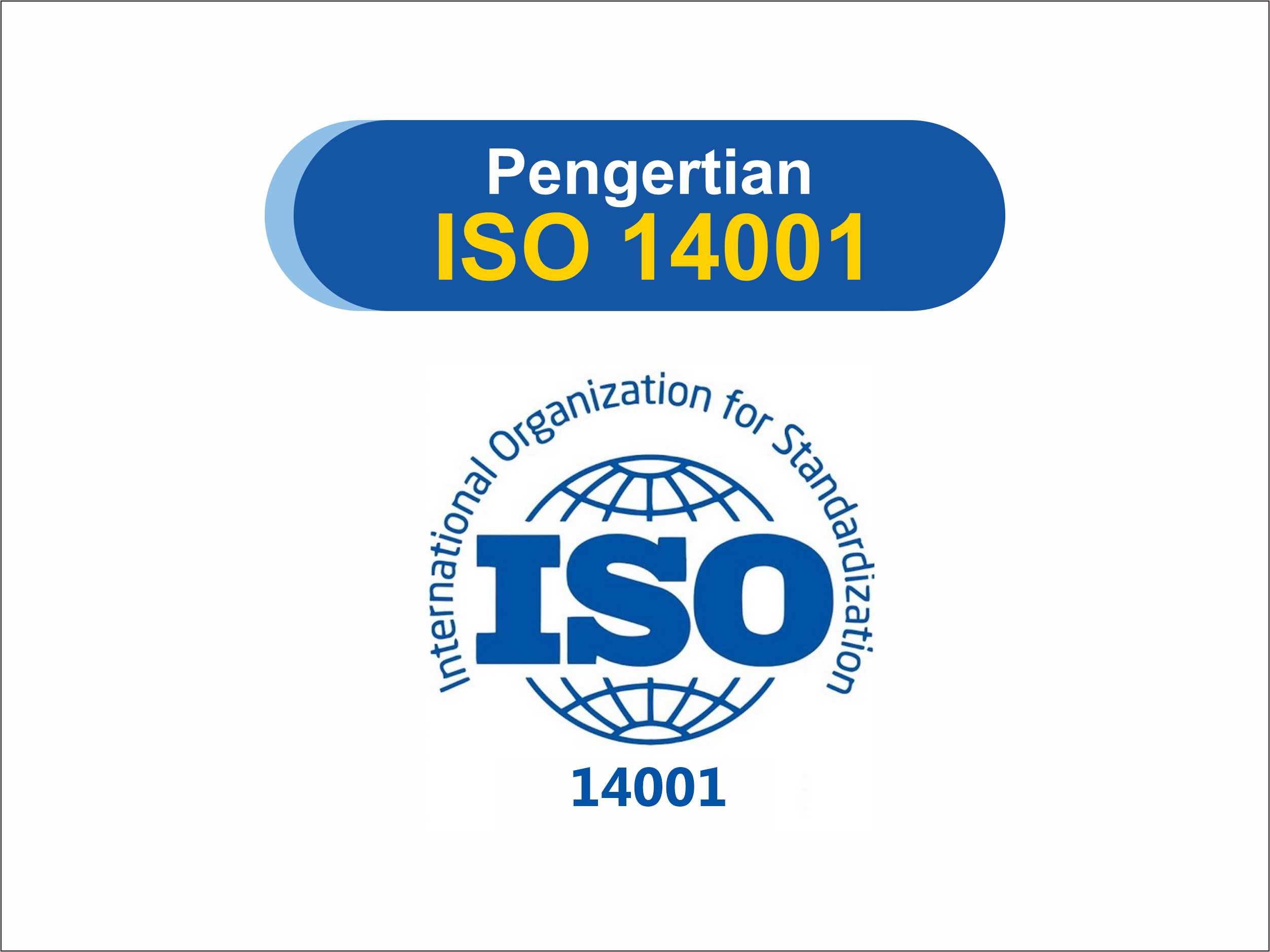 Sudah Tahu Pengertian ISO 14001 ? Yuk Simak !