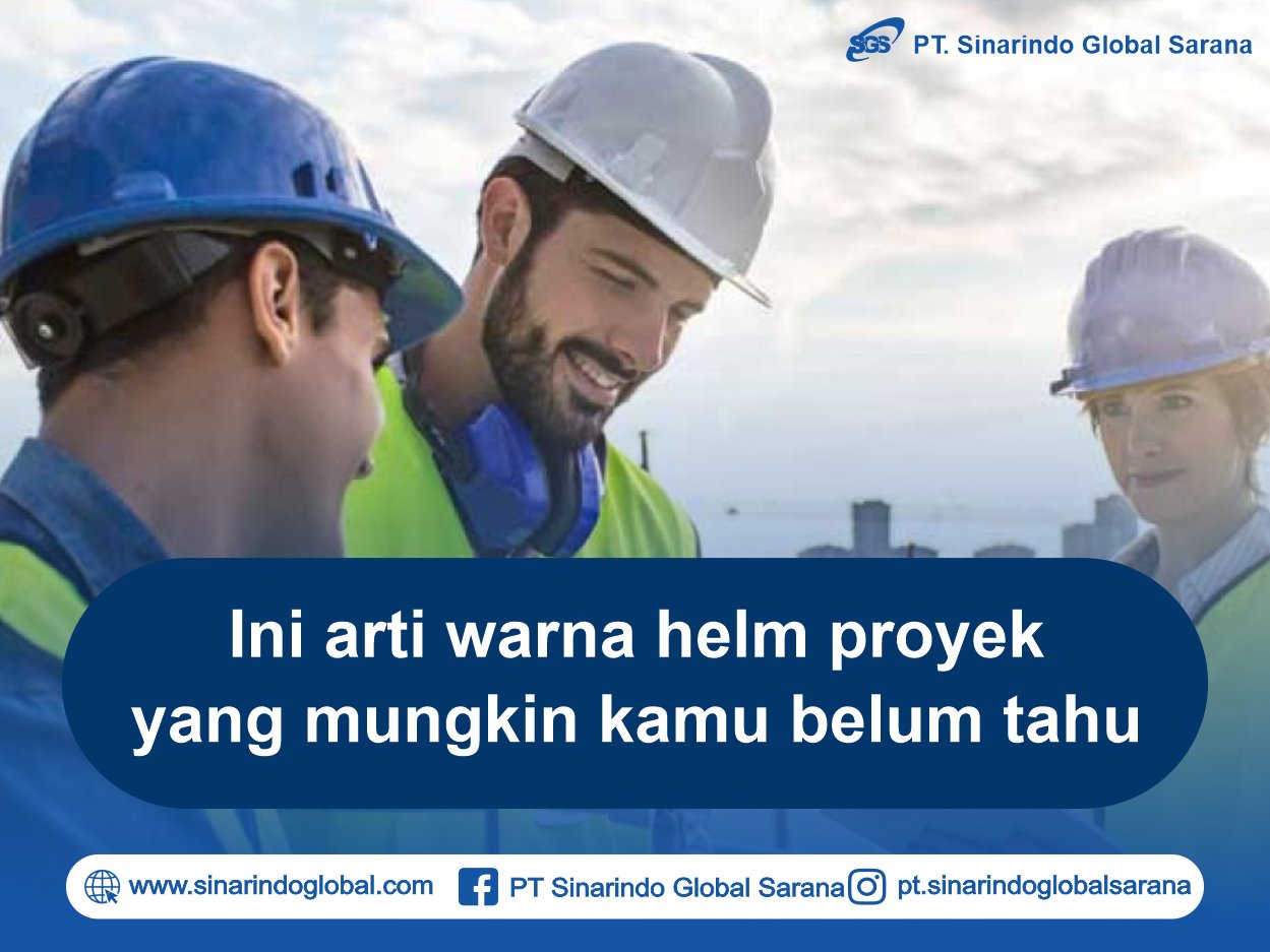 Ini Arti Warna Helm Proyek Yang Mungkin Kamu Belum Tahu